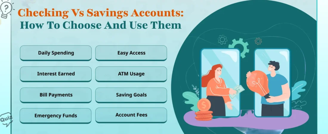 Checking vs. Savings Accounts: How to Choose and Use Them
